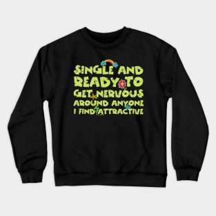 Single And Ready To Get Nervous Crewneck Sweatshirt